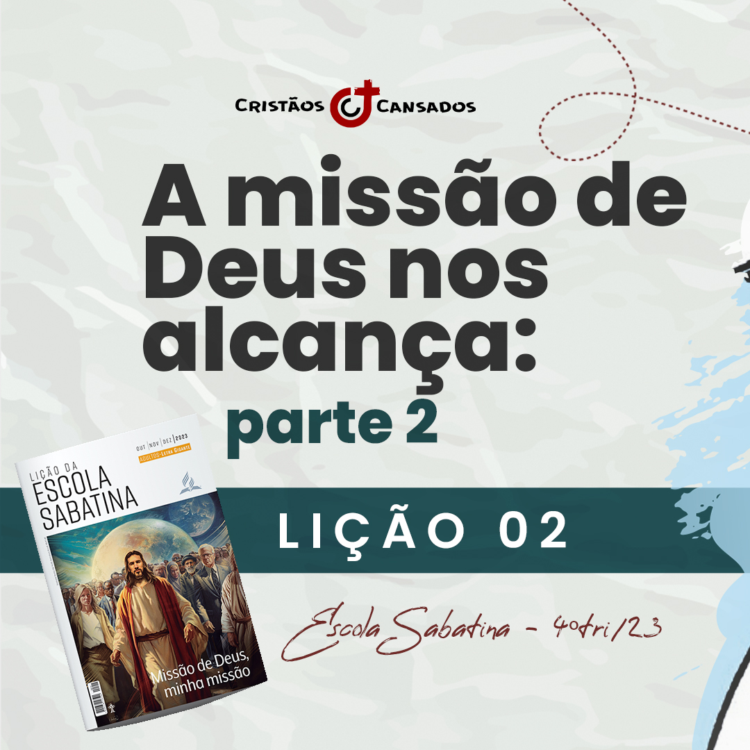 Lição da Escola Sabatina – Cristãos Cansados