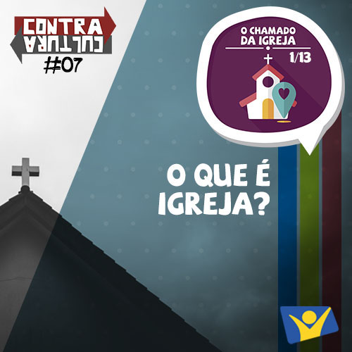 O Que É Igreja? | O Chamado da Igreja – Ep.01 | #007 episode artwork
