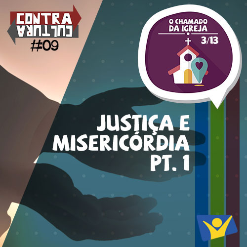 Justiça e Misericórdia (parte 1) | O Chamado da Igreja – Ep.03 | #009 episode artwork