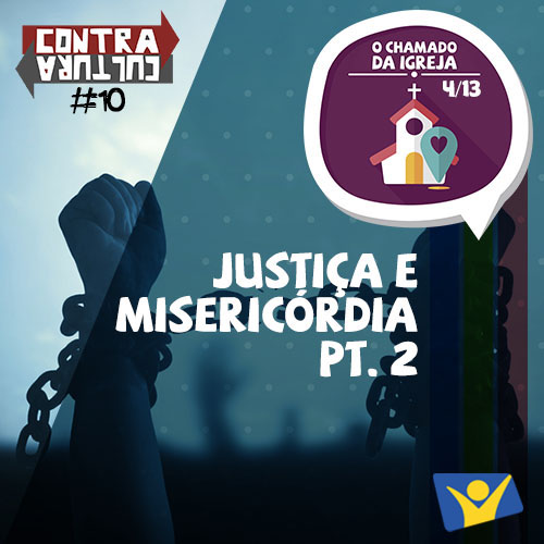 Justiça e Misericórdia (parte 2) | O Chamado da Igreja – Ep.04 | #010 episode artwork