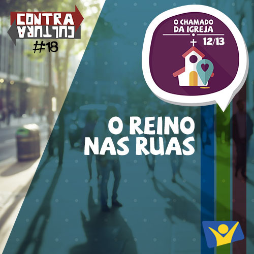 O Reino nas ruas | O Chamado da Igreja – Ep.12 | #018 episode artwork