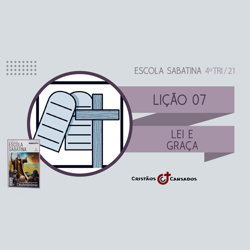 Lei e Graça  | A Verdade Presente em Deuteronômio – L07 | 4Tri21