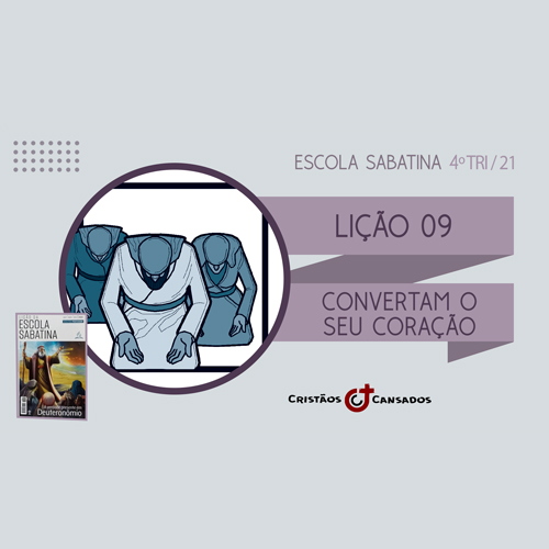 Convertam o seu Coração | A Verdade Presente em Deuteronômio – L09 | 4Tri21