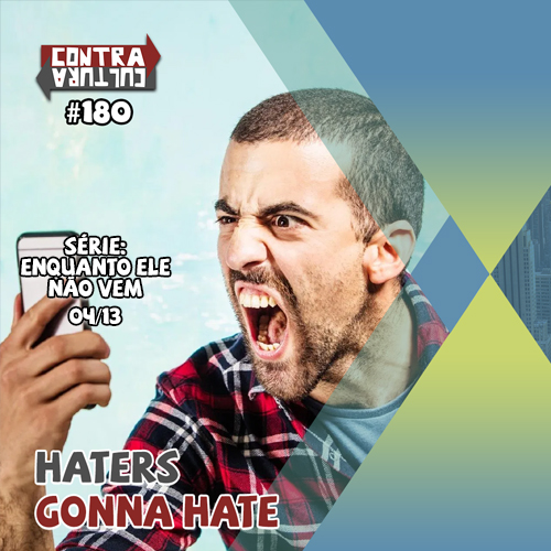 Haters Gonna Hate | Enquanto ele não vem – Ep.04 | #180 episode artwork