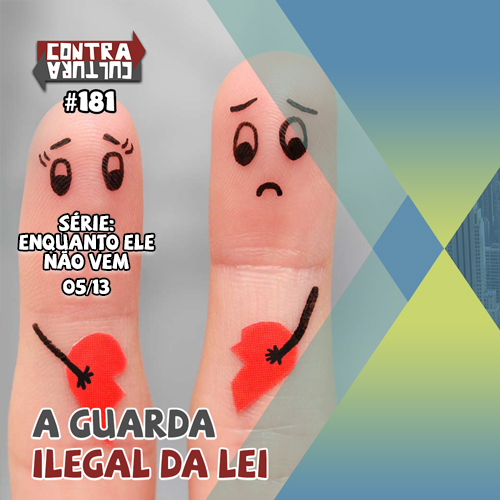 A Guarda Ilegal da Lei | Enquanto ele não vem – Ep.05 | #181 episode artwork