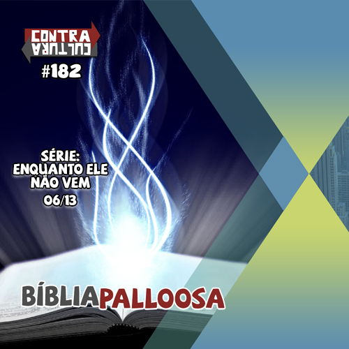 Bíbliapalloosa | Enquanto ele não vem – Ep.06 | #182 episode artwork