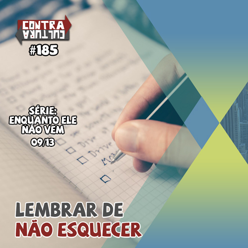Lembrar de não Esquecer | Enquanto ele não vem – Ep.09 | #185 episode artwork