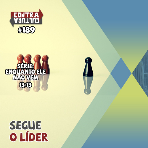 Segue o Líder | Enquanto ele não vem – Ep.13 | #189 episode artwork