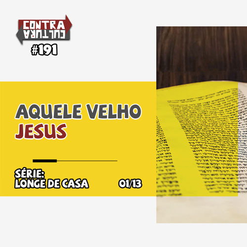 Aquele Velho Jesus | Longe de Casa – Ep.01 | #191 episode artwork