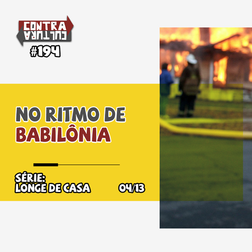 No ritmo de Babilônia – parte2 | Longe de Casa – Ep.04 | #194 episode artwork