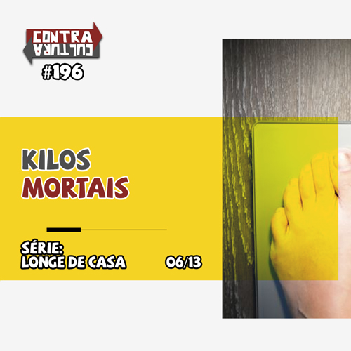Kilos Mortais | Longe de Casa – Ep.06 | #196
