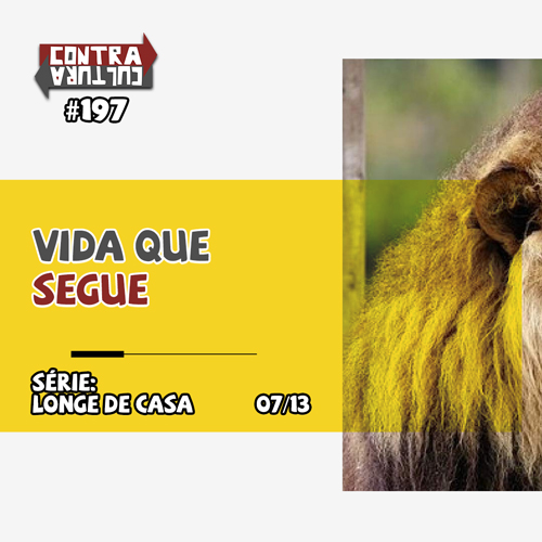Vida que Segue | Longe de Casa – Ep.07 | #197