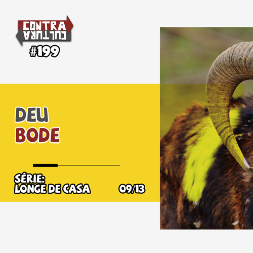 Deu Bode – parte 2 | Longe de Casa – Ep.09 | #199