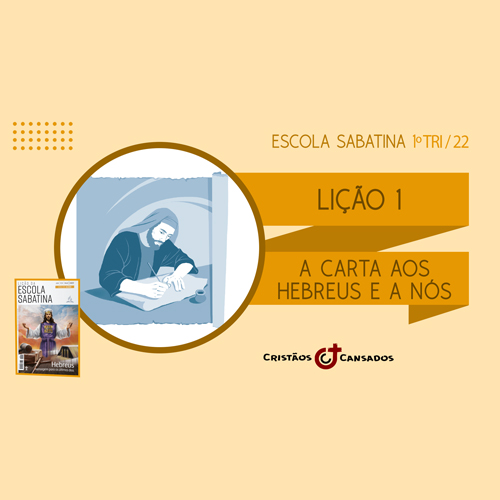 A carta aos Hebreus e a nós | Hebreus: mensagem para os últimos dias – L1 | 1Tri22