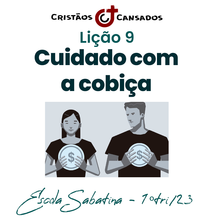 Cuidado com a cobiça | Administradores Fiéis – L09 | 1Tri23