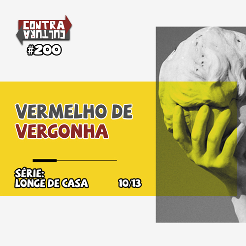Vermelho de Vergonha – parte 2 | Longe de Casa – Ep.10 | #200