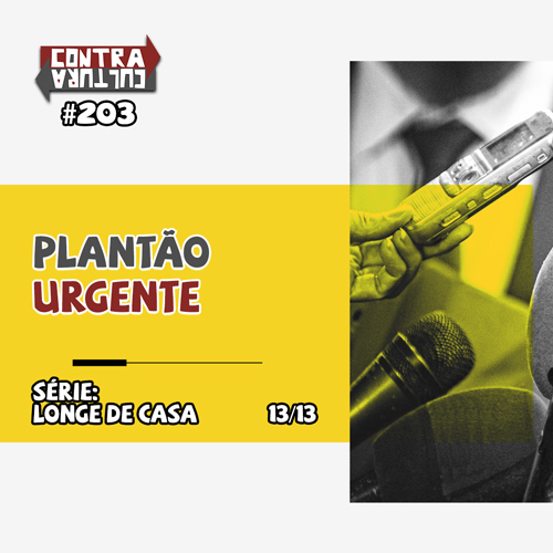 Plantão Urgente | Longe de Casa – Ep.13 | #203