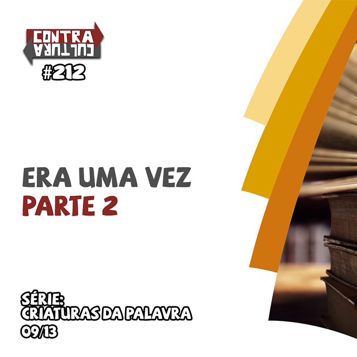Era uma vez – parte 2 | Criaturas da Palavra – Ep.09 | #212 episode artwork