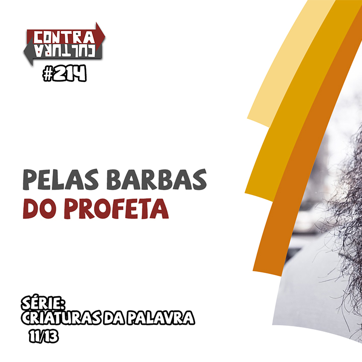 Pelas Barbas do Profeta | Criaturas da Palavra – Ep.11 | #214 episode artwork