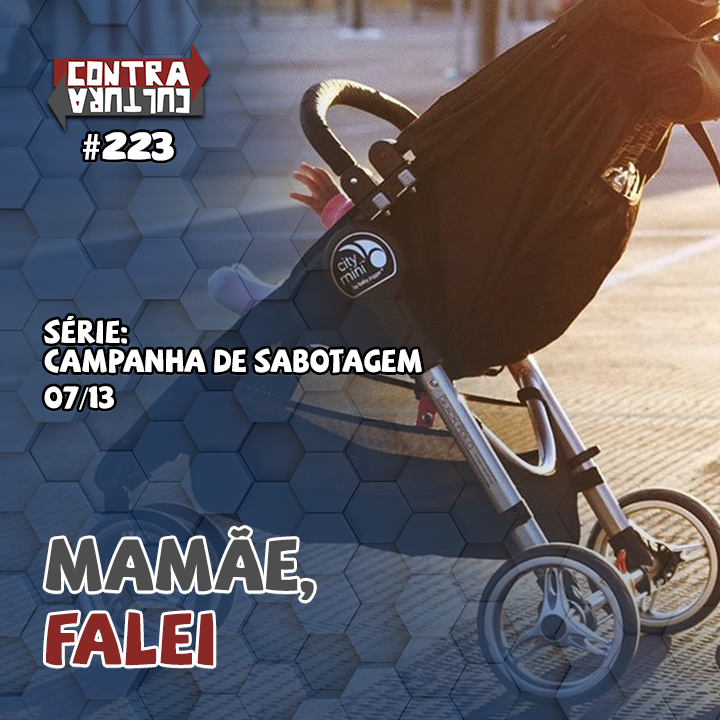 Mamãe, falei | Campanha de Sabotagem – Ep.07 | #223 episode artwork