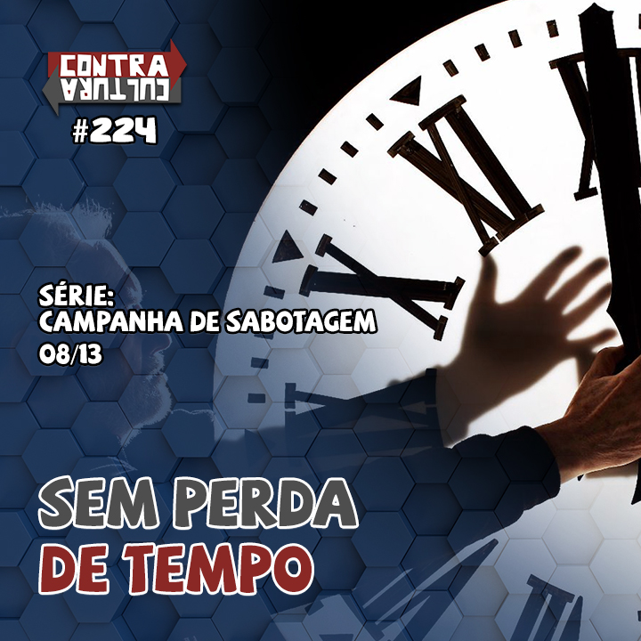 Sem perda de tempo | Campanha de Sabotagem – Ep.08 | #224 episode artwork