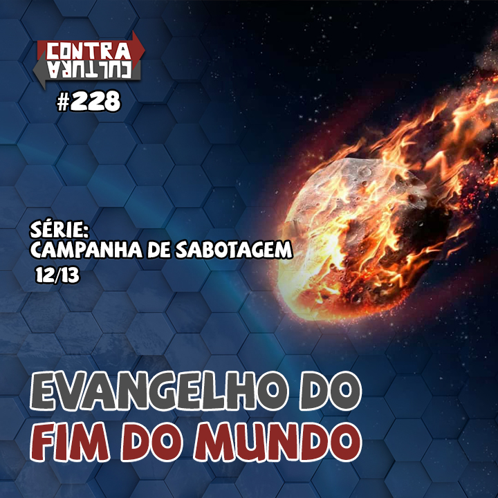 Evangelho do Fim do Mundo | Campanha De Sabotagem – Ep.12 | #228 episode artwork