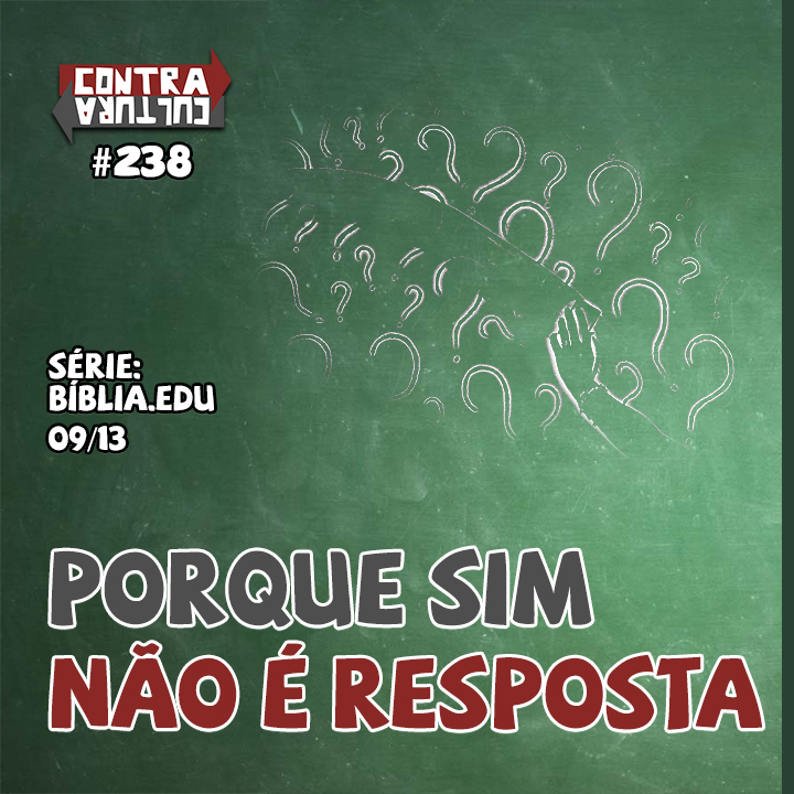 Porque sim não é resposta | Bíblia.Edu – Ep.09 | #238 episode artwork