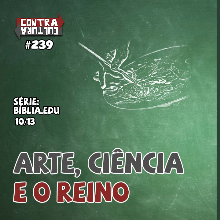 Arte, Ciência e o Reino – Pt. 2 | Bíblia.Edu – Ep.10 | #239 episode artwork