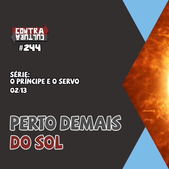 Perto demais do Sol | O Príncipe E O Servo – Ep.02 | #244 episode artwork