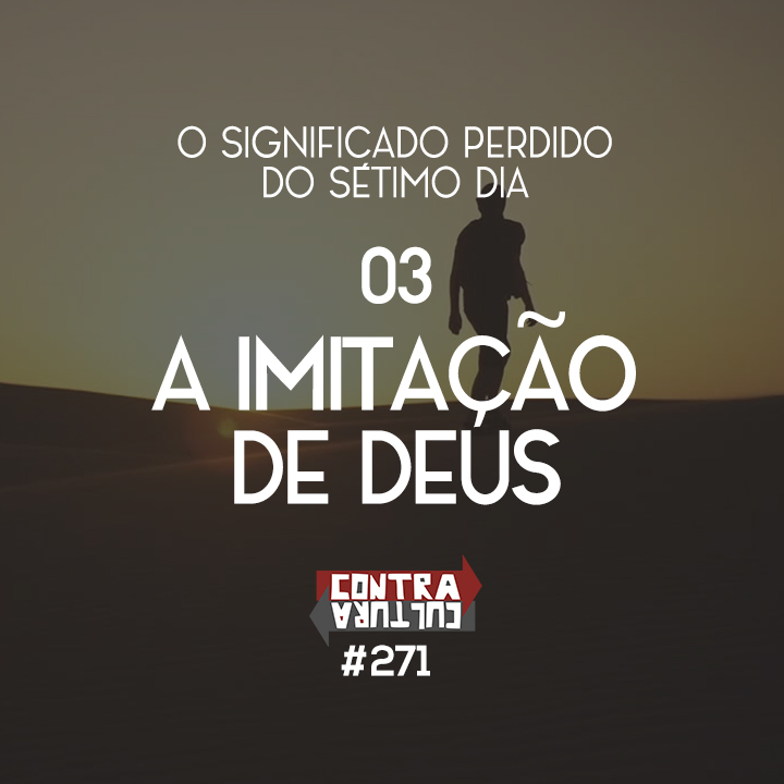 A Imitação de Deus | O Significado Perdido do Sétimo Dia – Ep.03 | #271 episode artwork