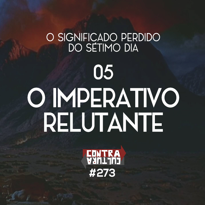O Imperativo Relutante | O Significado Perdido do Sétimo Dia – Ep.05 | #273 episode artwork