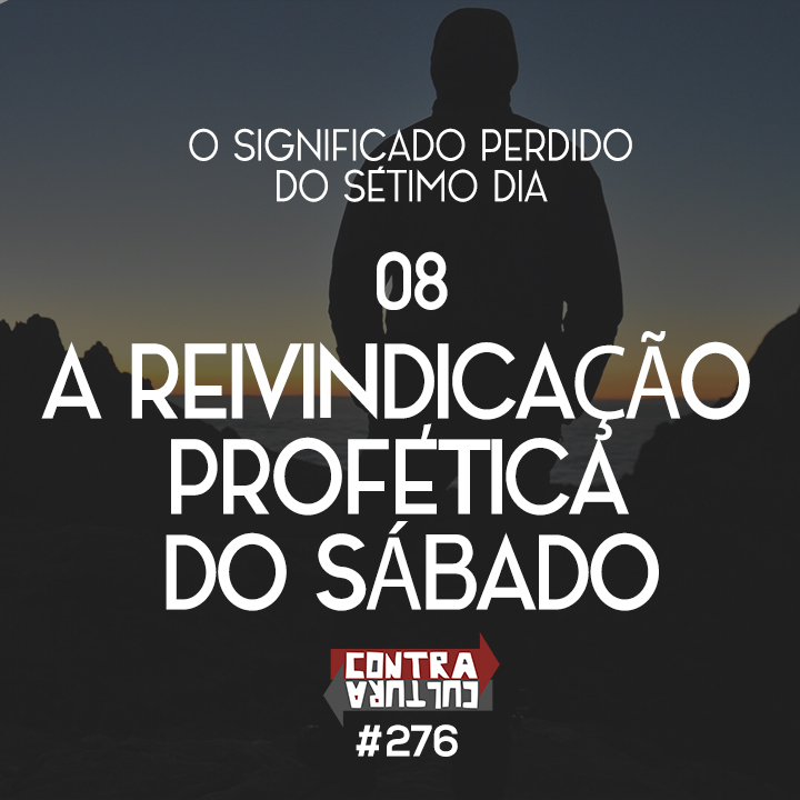 A Reivindicação Profética do Sábado | O Significado Perdido do Sétimo Dia – Ep.08 | #276 episode artwork