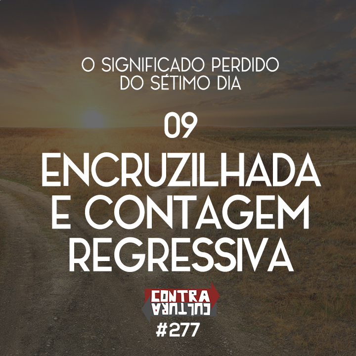 Encruzilhada e Contagem Regressiva | O Significado Perdido do Sétimo Dia – Ep.09 | #277 episode artwork