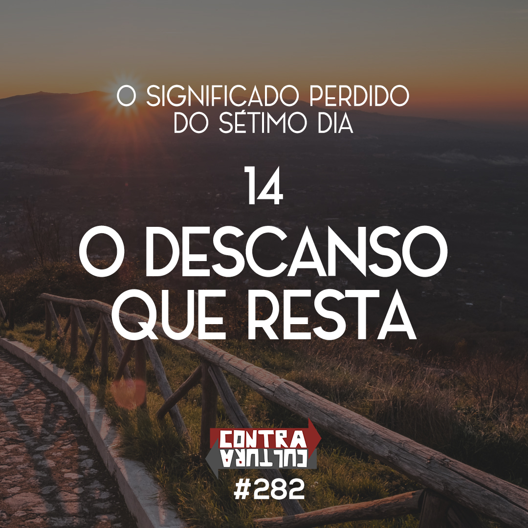 O Descanso que Resta | O Significado Perdido do Sétimo Dia – Ep.14 | #282 episode artwork