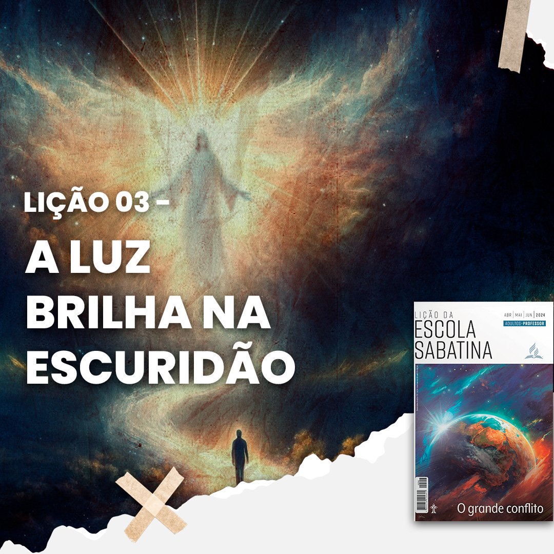 A Luz brilha na escuridão | O Grande Conflito – L3 | 2Tri24