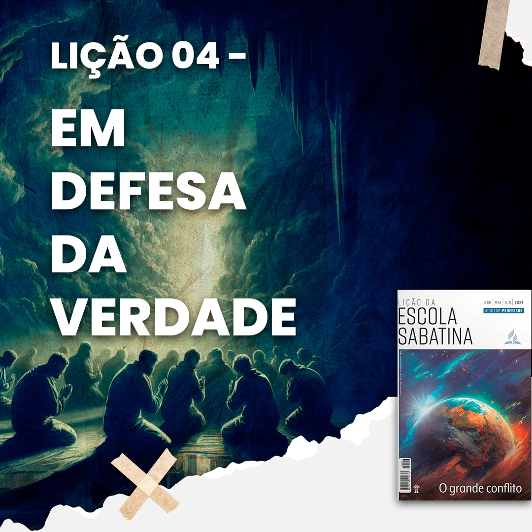 Em defesa da verdade | O Grande Conflito – L4 | 2Tri24