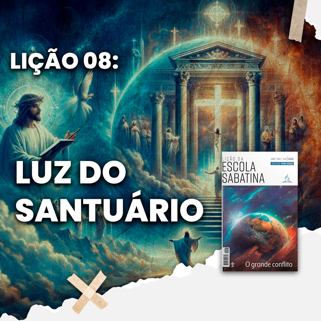 Luz do santuário | O Grande Conflito – L8 | 2Tri24