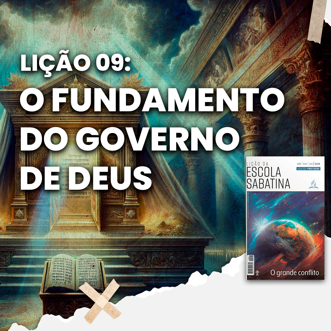 O Fundamento do Governo de Deus | O Grande Conflito – L9 | 2Tri24