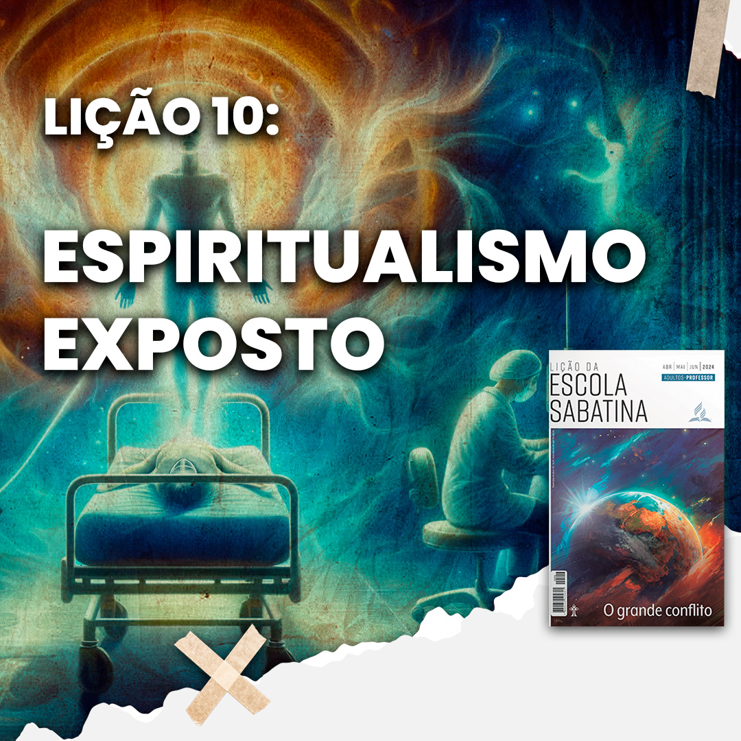 Espiritualismo exposto | O Grande Conflito – L10 | 2Tri24