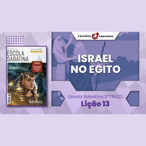 Israel no Egito | Gênesis – L13 | 2Tri22