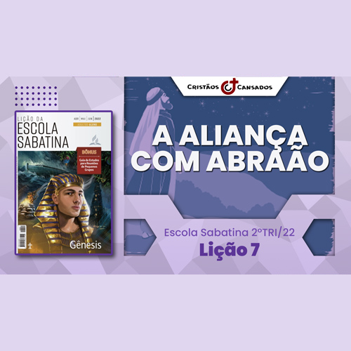 A Aliança com Abraão | Gênesis – L7 | 2Tri22