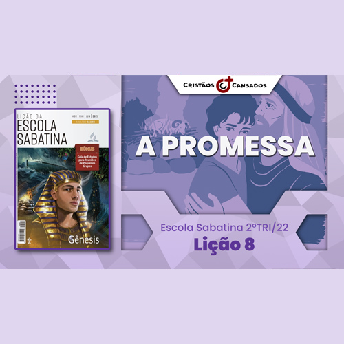 A Promessa | Gênesis – L8 | 2Tri22