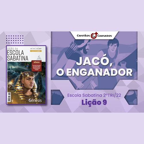 Jacó, o enganador | Gênesis – L9 | 2Tri22