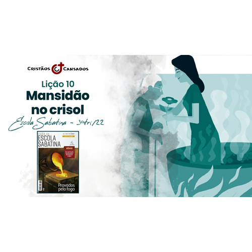 Mansidão no crisol | Provados pelo Fogo – L10 | 3Tri22