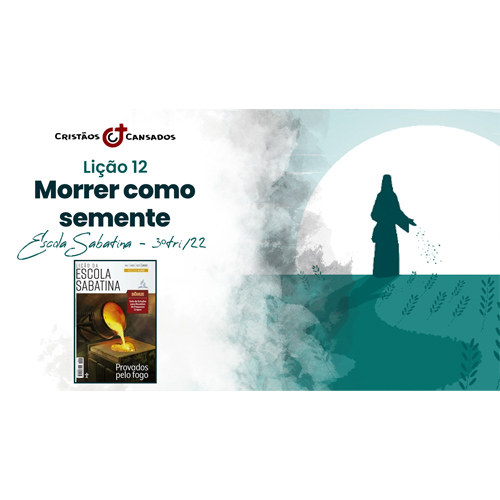 Morrer como semente | Provados pelo Fogo – L12 | 3Tri22