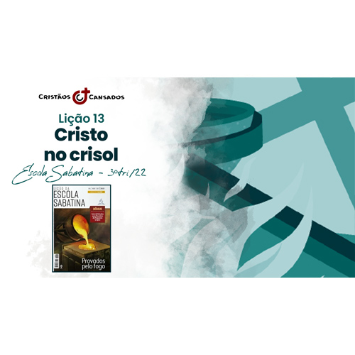Cristo no crisol | Provados pelo Fogo – L13 | 3Tri22