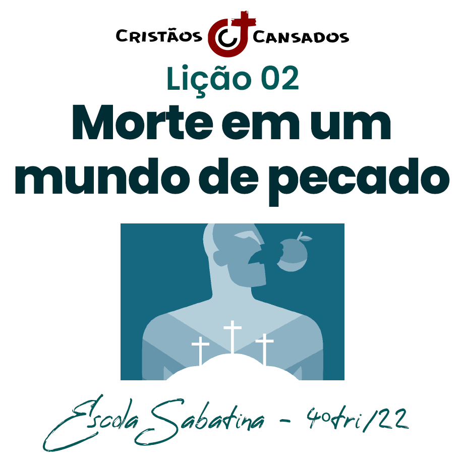 Morte em um mundo de pecado | Vida, morte e eternidade – L02 | 4Tri22