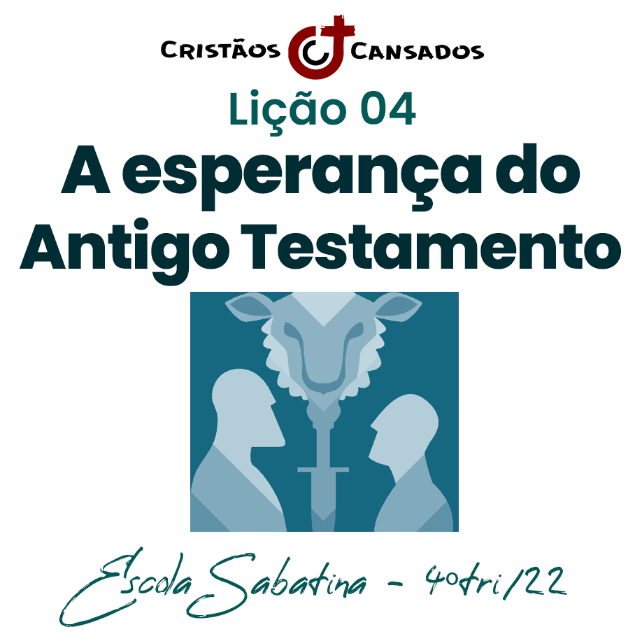 A esperança do Antigo Testamento | Vida, morte e eternidade – L04 | 4Tri22