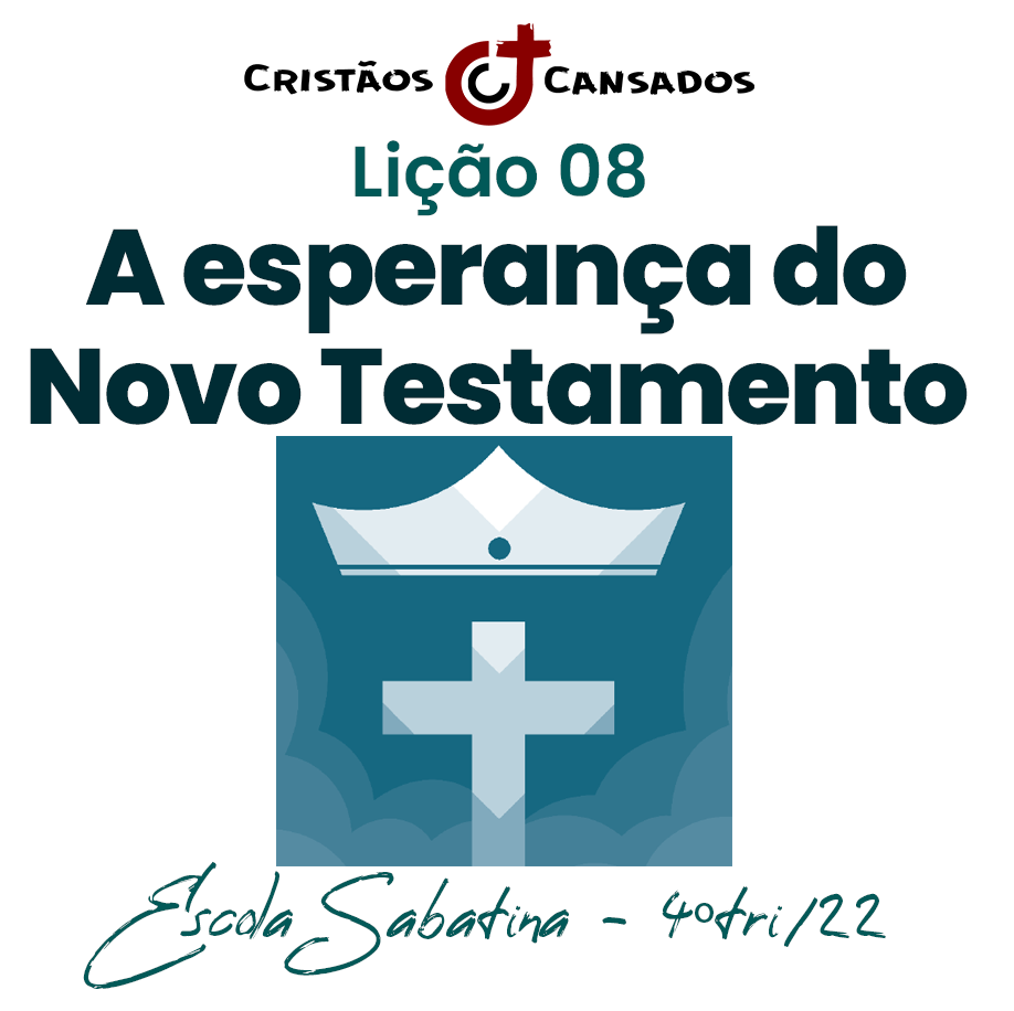 A esperança do Novo Testamento | Vida, morte e eternidade – L08 | 4Tri22