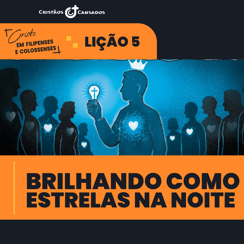 Brilhando como estrelas na noite | Cristo em Filipenses e Colossenses – L05 | 1Tri26